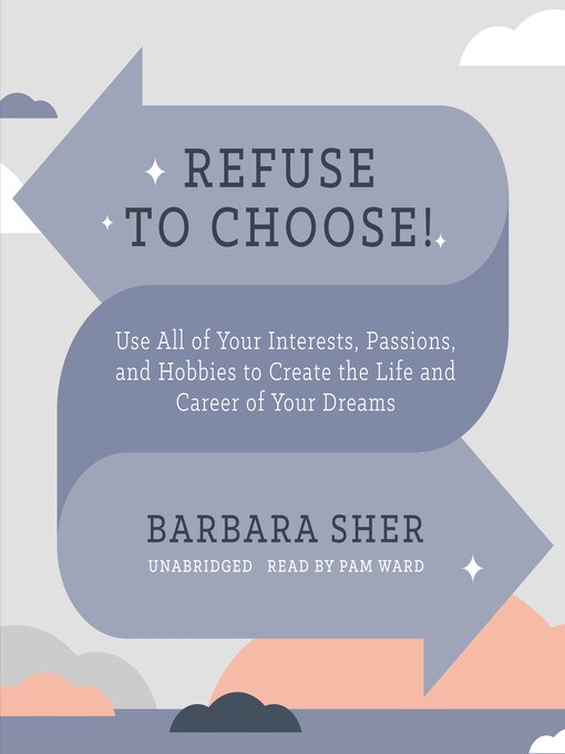 Title details for Refuse to Choose! by Barbara Sher - Wait list